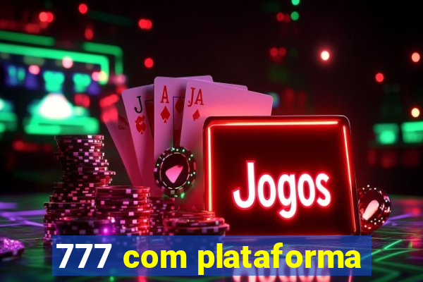 777 com plataforma